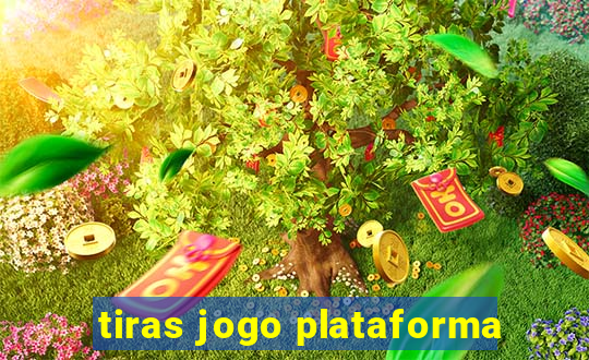 tiras jogo plataforma